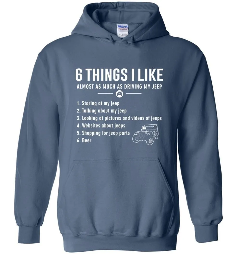 6 Things I Like Almost As Much As Driving My Jeep T Shirt Hoodie