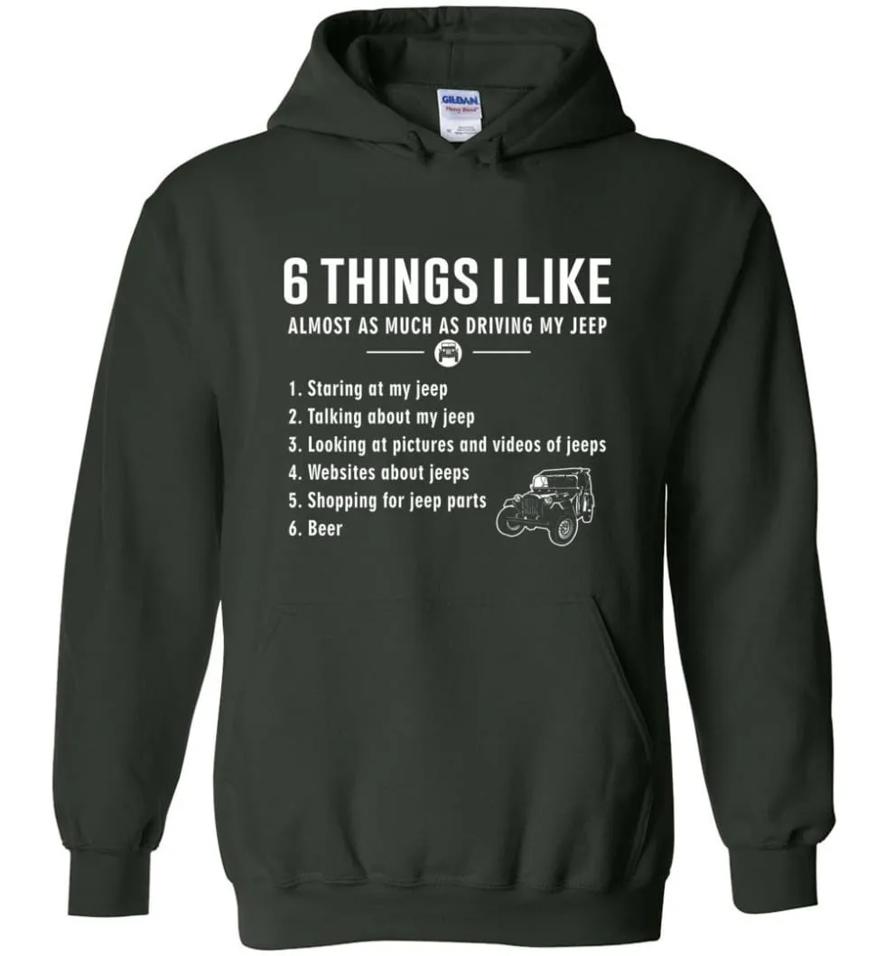 6 Things I Like Almost As Much As Driving My Jeep T Shirt Hoodie