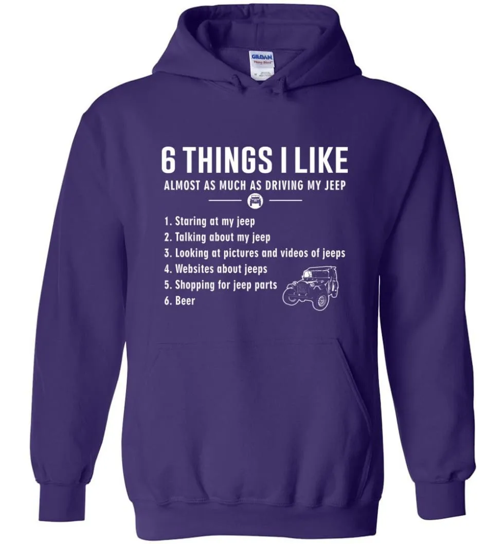 6 Things I Like Almost As Much As Driving My Jeep T Shirt Hoodie