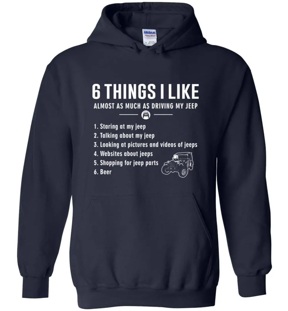 6 Things I Like Almost As Much As Driving My Jeep T Shirt Hoodie