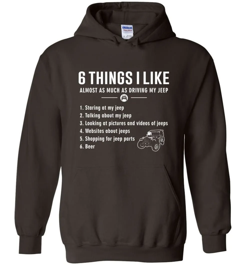 6 Things I Like Almost As Much As Driving My Jeep T Shirt Hoodie
