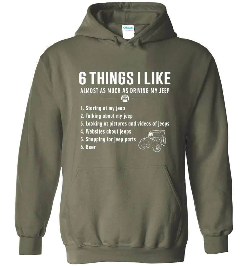 6 Things I Like Almost As Much As Driving My Jeep T Shirt Hoodie
