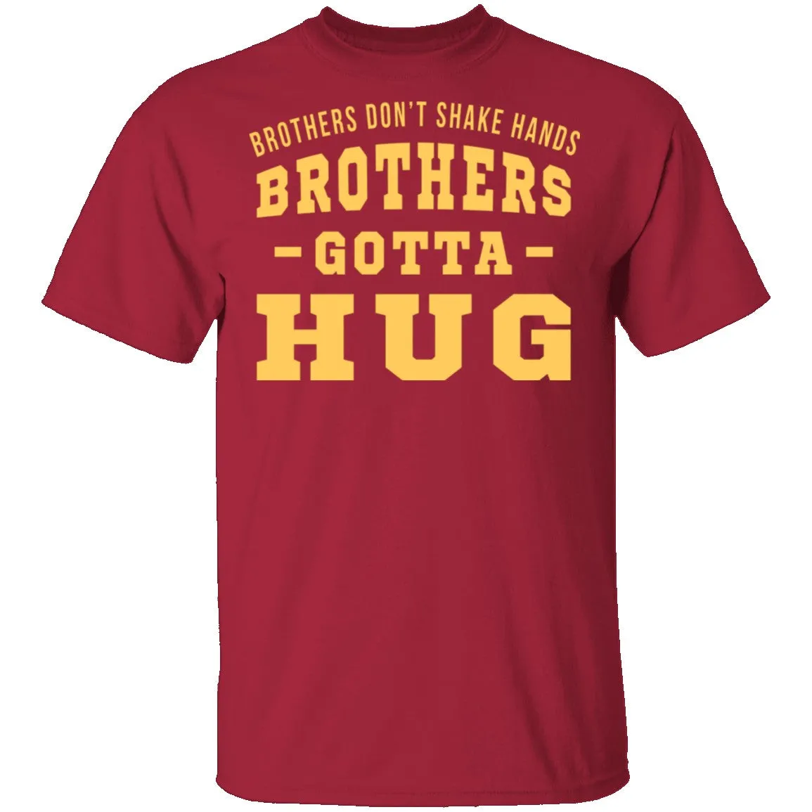 Brothers Gotta Hug T-Shirt