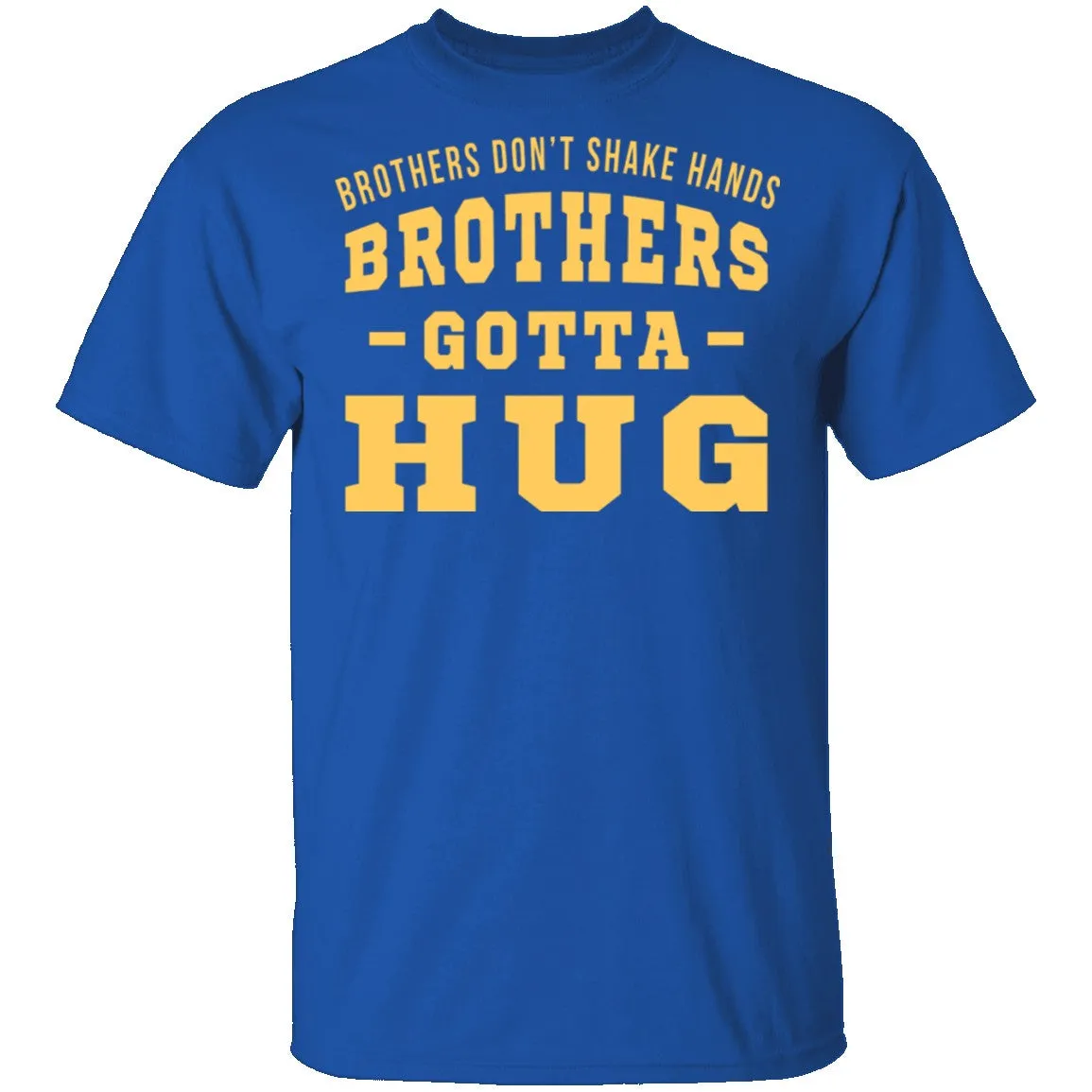 Brothers Gotta Hug T-Shirt