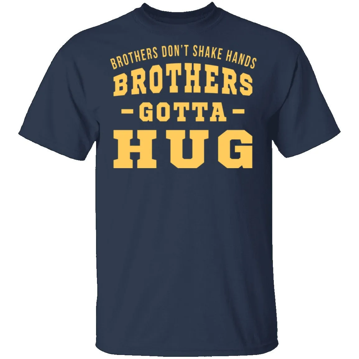 Brothers Gotta Hug T-Shirt