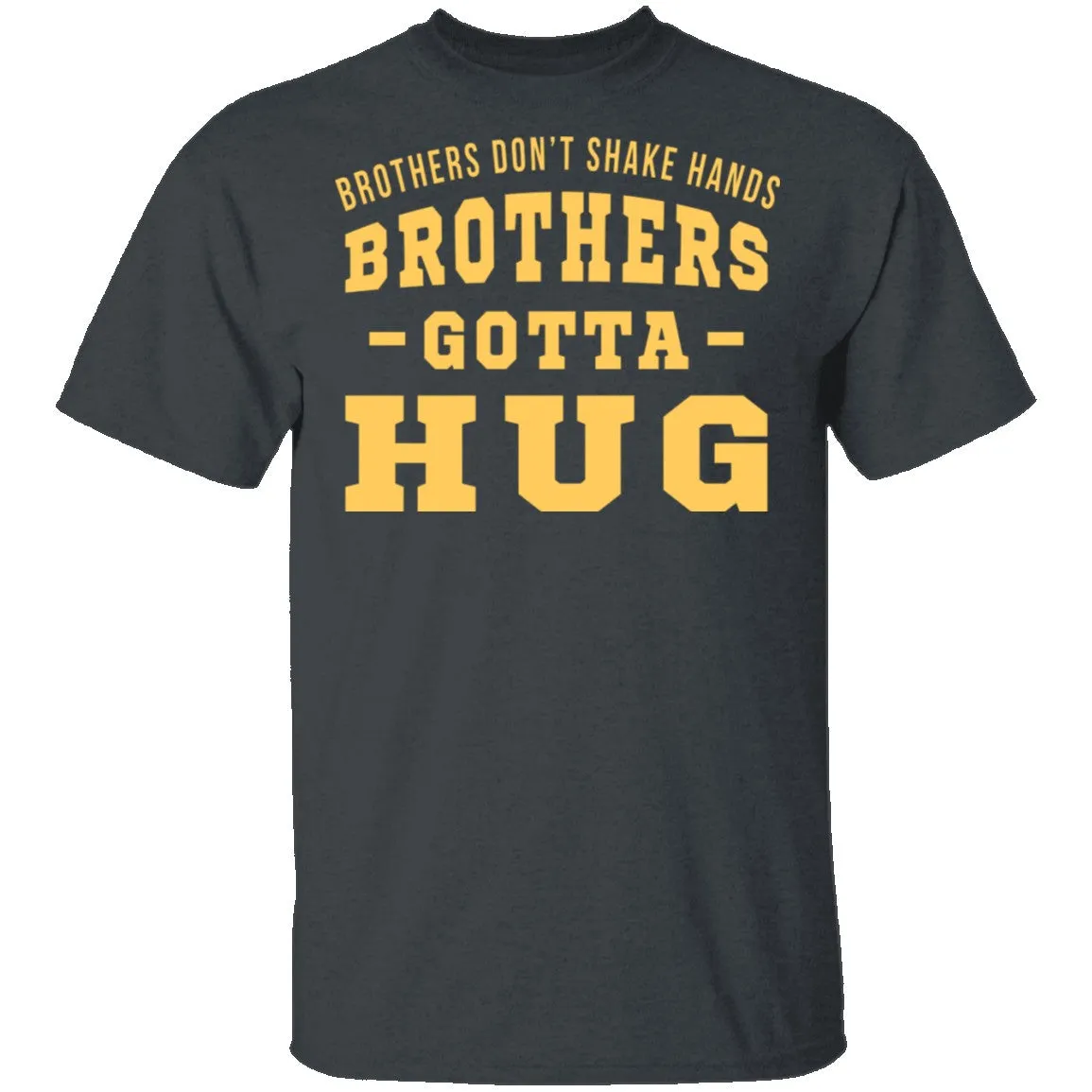 Brothers Gotta Hug T-Shirt