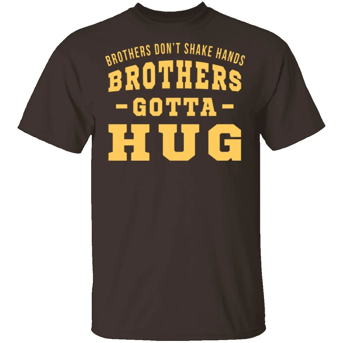 Brothers Gotta Hug T-Shirt