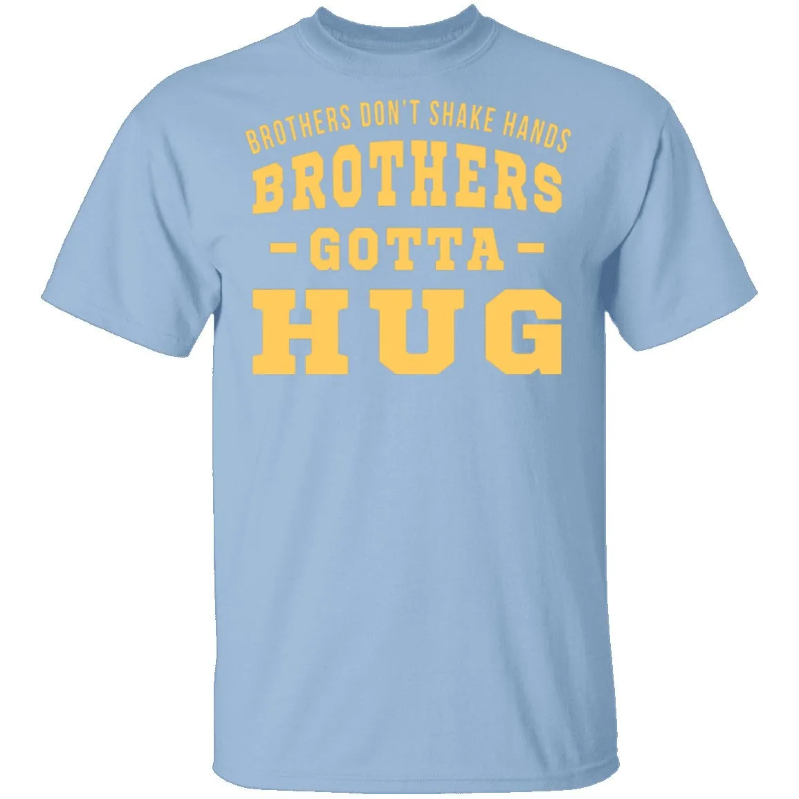 Brothers Gotta Hug T-Shirt