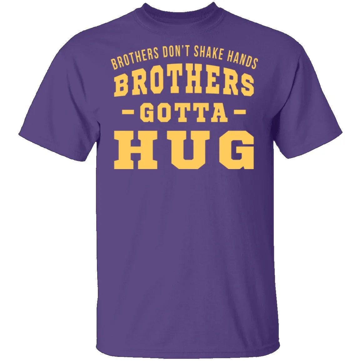 Brothers Gotta Hug T-Shirt