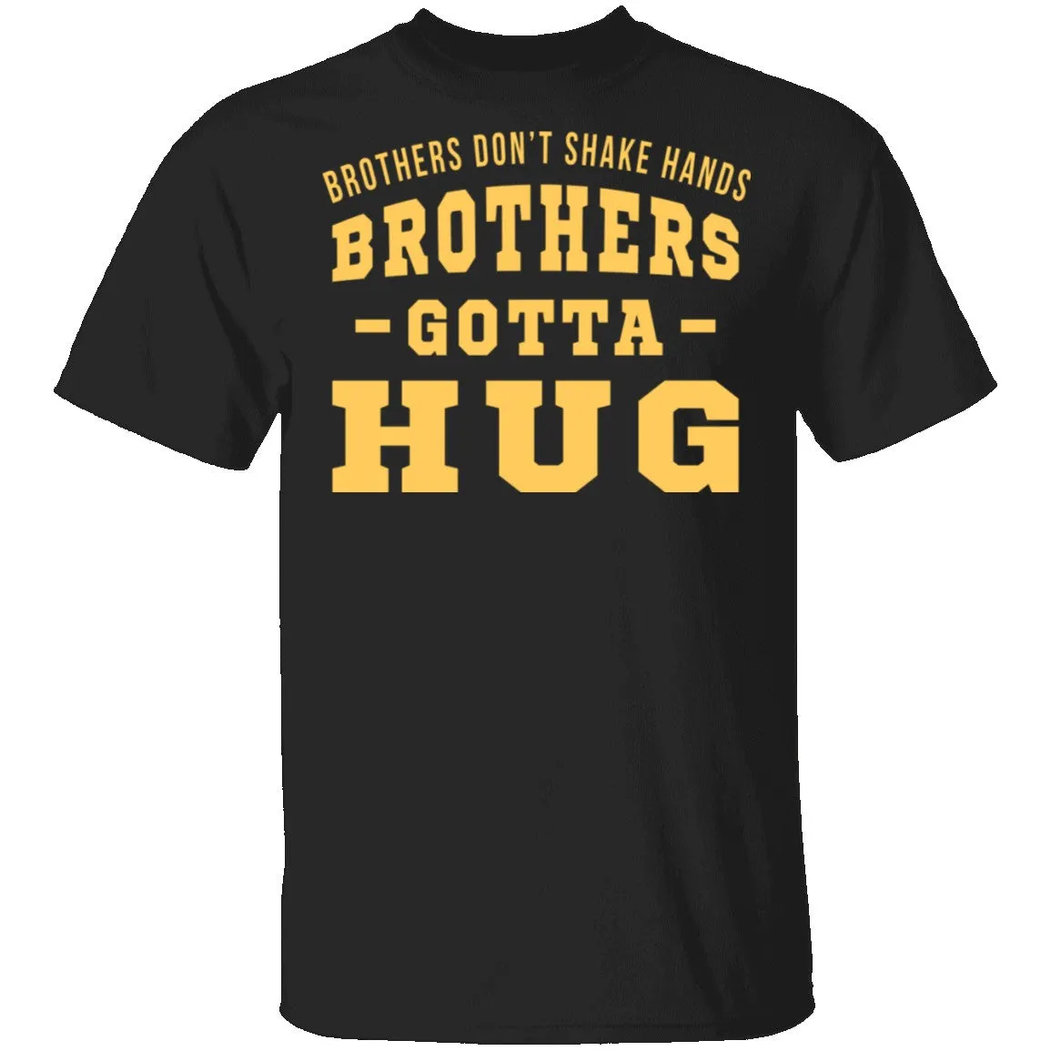 Brothers Gotta Hug T-Shirt