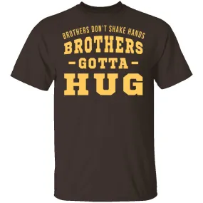 Brothers Gotta Hug T-Shirt