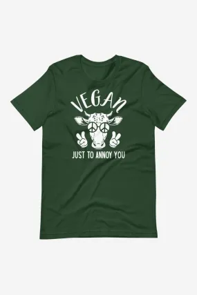 Just To Annoy You - Unisex Vegan T-shirt